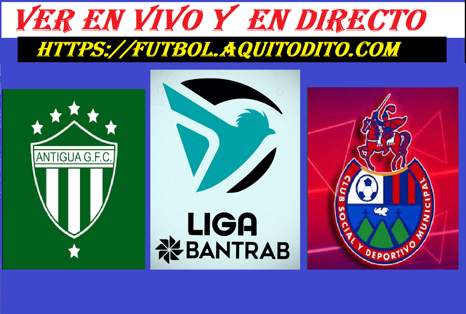Antigua vs Municipal EN VIVO HOY: dónde ver, hora y alineaciones del ...